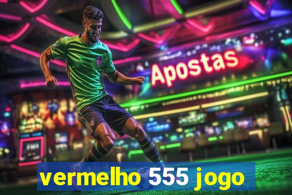vermelho 555 jogo